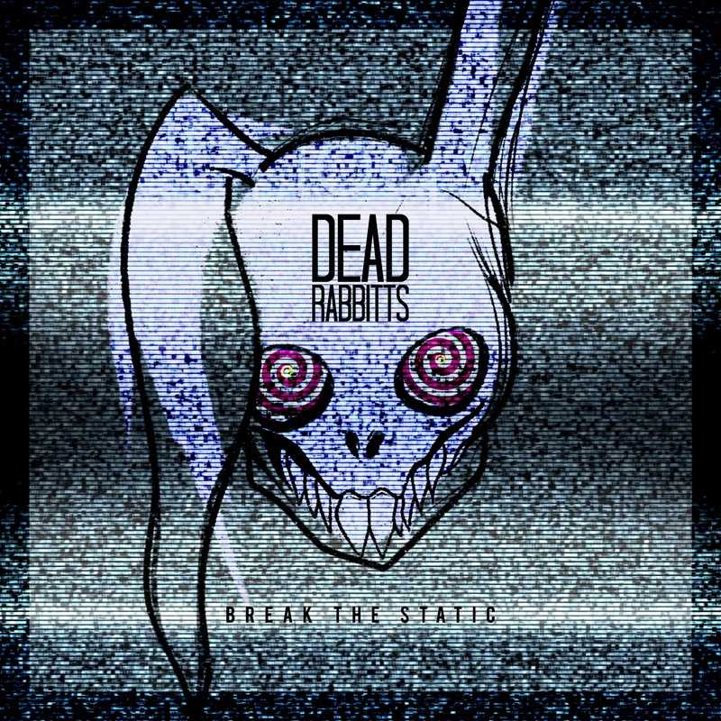Dead Rabbitts - Break the Static